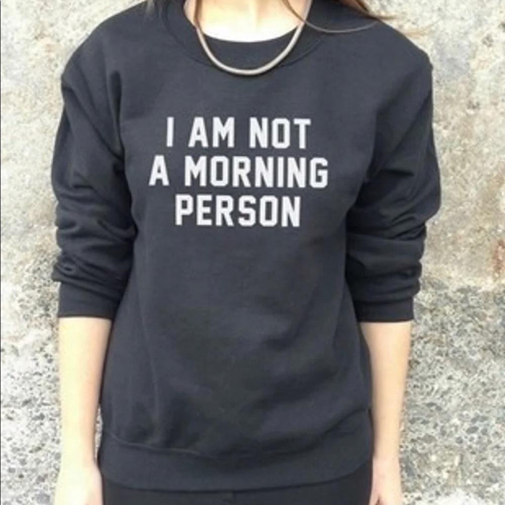 I am NOT a morning person sweatshirt Black
